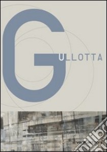 Daniela Gullotta. La possibilità del futuro. Ediz. multilingue libro di Gullotta Daniela; Frattarolo Eleonora