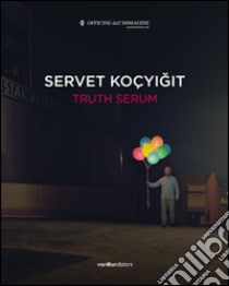 Truth serum libro di Kocyigit Servet; Cirelli Silvia