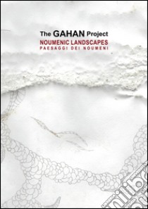 The Gahan projet. Noumenic landscape. Ediz. multilingue libro di Vergine Anna; Fallini Gabriele; Celli Giorgio