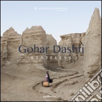 Gohar Dashti. Stateless. Ediz. multilingue libro di Cirelli Silvia