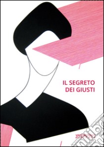 Il segreto dei Giusti. Ediz. illustrata libro di Fontanesi M. (cur.)