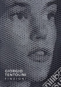 Giorgio Tentolini. Finzioni. Ediz. illustrata libro di Redaelli Alessandra