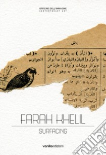 Farah Khelil. Surfacing. Catalogo della mostra (Milano, 28 marzo-11 maggio 2019). Ediz. italiana e inglese libro di Cirelli Silvia