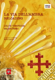 La via dell'ambra. Reloading. Catalogo della mostra (Firenze, 23 ottobre-12 novembre 2020). Ediz. italiana e inglese libro di Lapperier M. (cur.); Vanni M. (cur.)