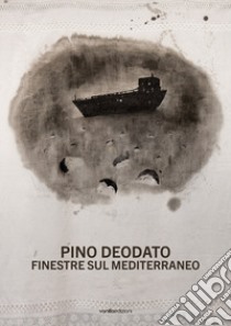 Pino Deodato. Finestre sul Mediterraneo. Ediz. illustrata libro di Cattaneo Prashanth; Deodato Pino