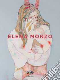 Elena Monzo. Ediz. illustrata libro di Delmenico R. (cur.)