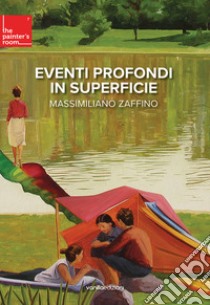 Massimiliano Zaffino. Eventi profondi in superficie. Ediz. italiana e inglese libro di Zaffino Massimiliano; Quaroni I. (cur.)