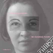 Armida Gandini. Mi guardo fuori. Ediz. italiana e inglese libro di Savorelli Livia; Gandini Armida; Scardicchio Antonia Chiara