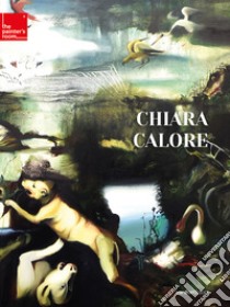 Chiara Calore. Ediz. italiana e inglese libro di Sala Carlo; Grulli Antonio