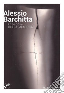 Alessio Barchitta. Ecologia della memoria libro