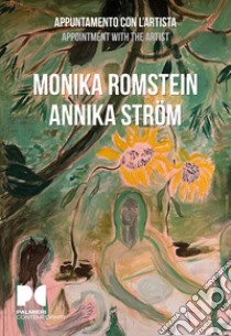 Monika Romstein, Annika Strom. Appuntamento con l'artista. Ediz. italiana e inglese libro di Romstein Monika; Ström Annika; Di Giorgio F. (cur.)