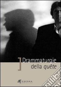 Drammaturgie della quête libro di Randi E. (cur.); Grazioli C. (cur.)