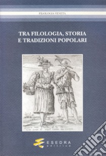 Tra filologia, storia e tradizioni popolari. Per Marisa Milani (1997-2007) libro di Bandini Fernando; Niculescu Alexandru; Sanga Glauco; Morbiato L. (cur.); Paccagnella I. (cur.)