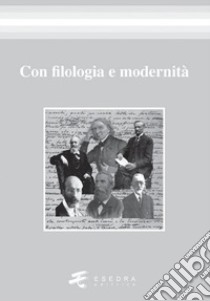 Con filologia e modernità libro di Peron Gianfelice; Di Fabrizio Anna M.; Guidolin Gaia