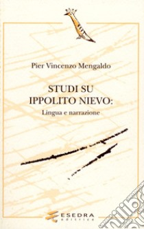 Studi su Ippolito Nievo. Lingua e narrazione libro di Mengaldo Pier Vincenzo