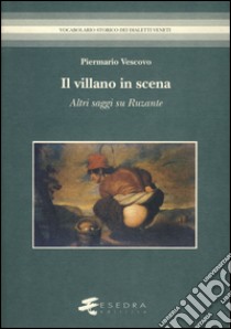 Il villano in scena. Altri saggi su Ruzante libro di Vescovo Piermario