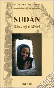 Sudan. Nubia e regioni del nord libro di Levi Maurizio D.; Bocale Massimo