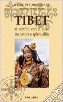 Tibet. Ai confini con il cielo tra natura e spiritualità libro di Verni Piero; Bocale Massimo