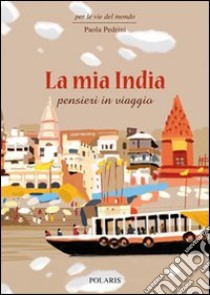 La mia India. Pensieri in viaggio libro di Pedrini Paola