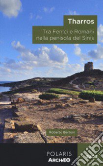 Tharros. Tra fenici e romani nella penisola del Sinis libro di Bertoni Roberto