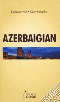 Azerbaigian libro di Neri Francesco; Palumbo Giusy