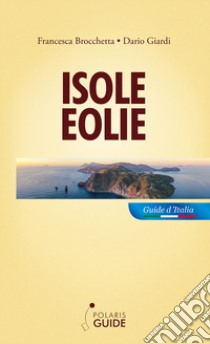 Isole Eolie libro di Brocchetta Francesca; Giardi Dario