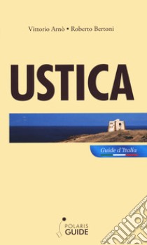 Ustica. L'isola dei vulcani e delle stelle libro di Arnò Vittorio; Bertoni Roberto