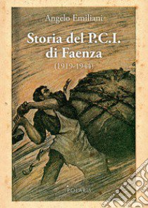 Storia del P.C.I. di Faenza (1919-1944) libro di Emiliani Angelo