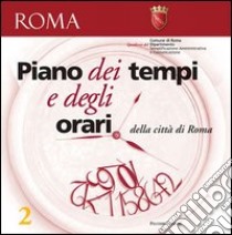 Piano dei tempi e degli orari della città di Roma libro di Basili S. (cur.); Valentini M. (cur.)