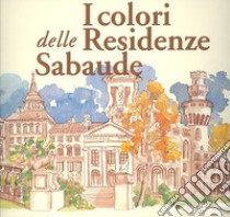 I colori delle residenze sabaude libro di Orlandini M. C. (cur.)