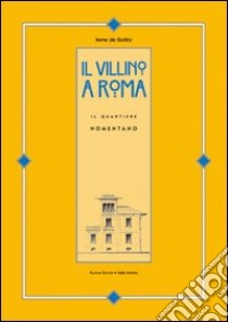 Il villino a Roma. Il quartiere Nomentano. Ediz. illustrata libro di De Guttry Irene