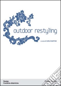 Outdoor restyling. Ediz. illustrata libro di Martino C. (cur.)