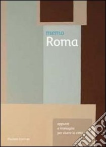 Memo Roma. Appunti e immagini per vivere la città libro di Migliorini Alessandra; Rotunno Carmen