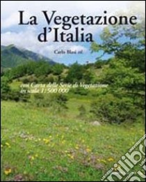 La vegetazione d'Italia con carta delle serie di vegetazione in scala 1:500.000 libro di Blasi Carlo