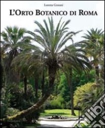 L'orto botanico di Roma libro di Gratani Loretta