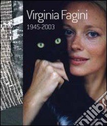 Virginia Fagini 1945-2003. Ediz. italiana e inglese libro di Rorro A. (cur.); Sassanelli V. (cur.)