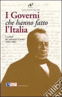 I governi che hanno fatto l'Italia. I verbali dei ministeri Cavour 1859-1861 libro di Ricci G. A. (cur.)