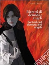 Ritratti di demoni e angeli. Ediz. italiana e inglese libro