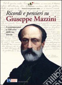Ricordi e pensieri su Mazzini. I contemporanei a 100 anni dalla sua nascita libro di Ricci G. A. (cur.)