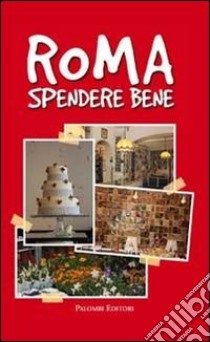 Roma spendere bene libro di Migliorini Alessandra; Rotunno Carmen