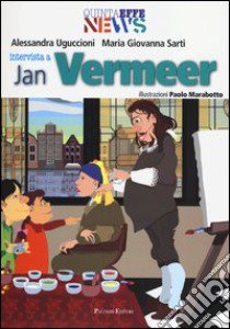 Intervista a Jan Vermeer libro di Uguccioni Alessandra; Sarti Maria Giovanna