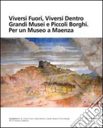 Viversi fuori, viversi dentro grandi musei e piccoli borghi. Per un museo a Maenza libro di Cardone S. A. (cur.); Tetro F. (cur.)