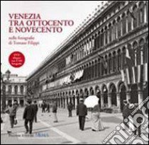 Venezia tra Ottocento e Novecento nelle fotografie di Tomaso Filippi. Ediz. illustrata. Con DVD libro di Zerbi M. (cur.); Resini D. (cur.)