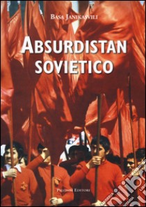 Absurdistan sovietico libro di Janikashvili Basa