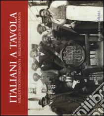 Italiani a tavola. Milleottocentosessanta-Millenovecentosessanta. Storia dell'alimentazione, della cucina e della tavola in Italia libro di Manodori Sagredo A. (cur.)