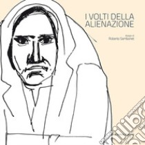 I volti dell'alienazione. Disegni di Roberto Sambonet. Catalogo della mostra (Roma, 25 marzo-3 maggio 2015). Ediz. illustrata libro di Corleone F. (cur.); Novelli I. (cur.)