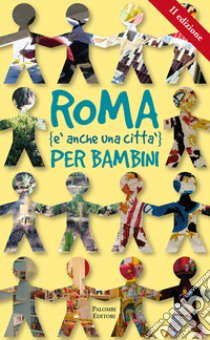 Roma (è anche una città) per bambini libro di Rotunno Carmen; Migliorini Alessandra