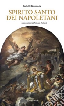 Spirito Santo dei napoletani libro di Di Giammaria Paola