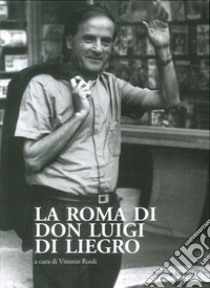 La Roma di Don Luigi di Liegro libro di Roidi V. (cur.)