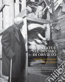 Le statue nel duomo di Orvieto. Quando la memoria ha un futuro. Ediz. illustrata libro di Andreani L. (cur.); Cannistrà A. (cur.)